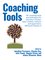 Coaching Tools: 101 coaching tools and techniques for executive coaches, team coaches, mentors and supervisors