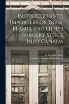 Instructions to Importers of Trees, Plants and Other Nursery Stock Into Canada [microform]