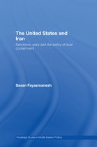 Routledge Studies in Middle Eastern Politics - The United States and Iran
