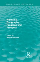 Routledge Revivals - Historical Geography: Progress and Prospect