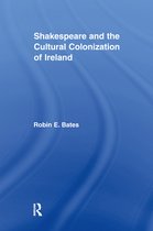 Literary Criticism and Cultural Theory - Shakespeare and the Cultural Colonization of Ireland