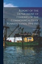 Report of the Department of Fisheries of the Commonwealth of Pennsylvania, 1914/1915; 1914/1915