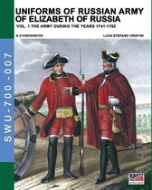 Soldiers, Weapons & Uniforms 700- Uniforms of Russian army of Elizabeth of Russia Vol. 1