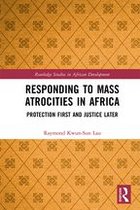 Routledge Studies in African Development - Responding to Mass Atrocities in Africa