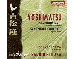 Nobuya Sugawa, BBC Philharmonic Orchestra, Sachio Fujioka - Yoshimatsu: Symphony No. 3 · Saxophone Concerto (CD)