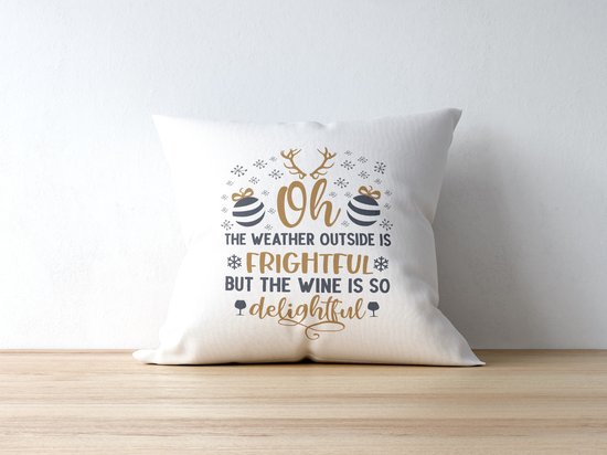 Kerst Kussen met tekst: Oh the weather outside is frightful, but the wine is so delightful | Kerst Decoratie | Kerst Versiering | Grappige Cadeaus | Geschenk | Sierkussen