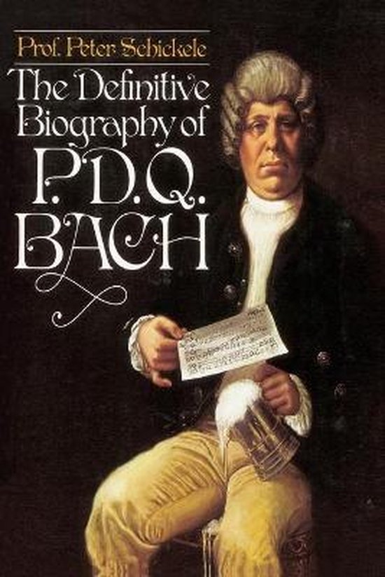 Definitive Biography of P.D.Q. Bach, Peter Schickele 9780394734095