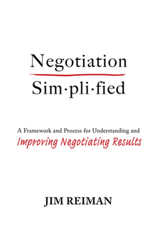 Negotiation Simplified: A Framework and Process for Understa ... - cover