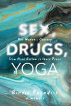 Sex, Drugs, and Yoga: A Memoir