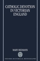 Oxford Historical Monographs- Catholic Devotion in Victorian England