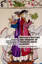 Liverpool Studies in International Slavery- Britain’s History and Memory of Transatlantic Slavery
