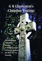 G K Chesterton's Christian Writings (Unabridged)