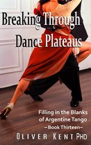 Filling in the Blanks of Argentine Tango- Breaking Through Dance Plateaus
