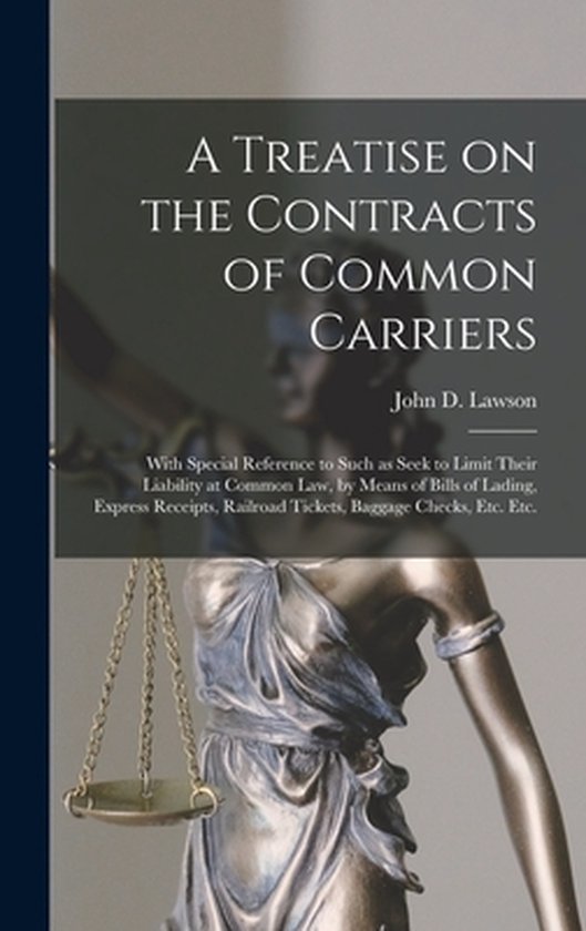 A Treatise on the Contracts of Common Carriers [microform]