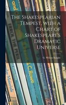 The Shakespearian Tempest, With a Chart of Shakespeare's Dramatic Universe