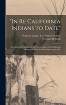 "In Re California Indians to Date"