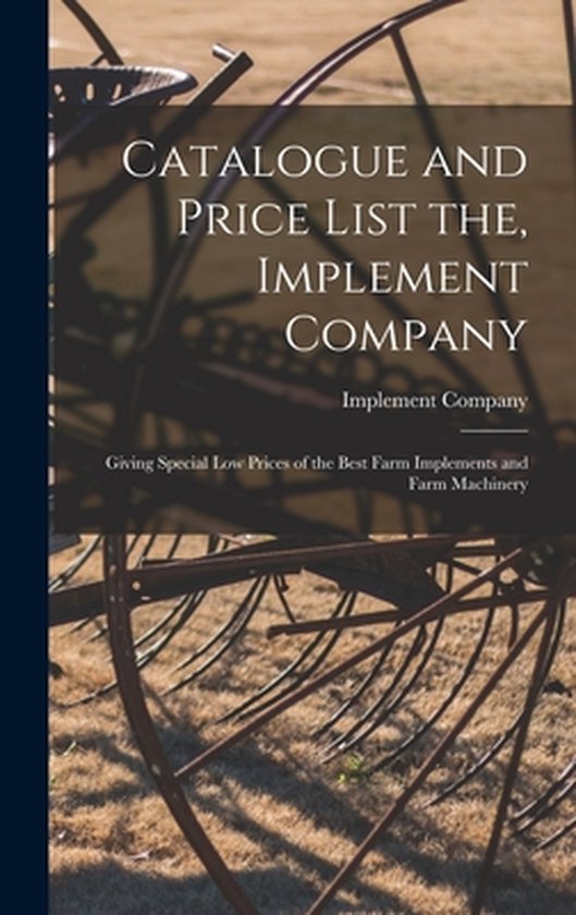 Catalogue and Price List the, Implement Company