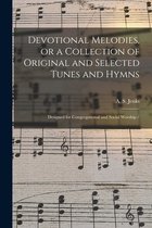Devotional Melodies, or a Collection of Original and Selected Tunes and Hymns