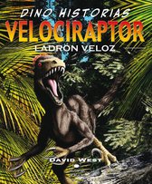 Dino-historias - Velociraptor. Ladrón veloz