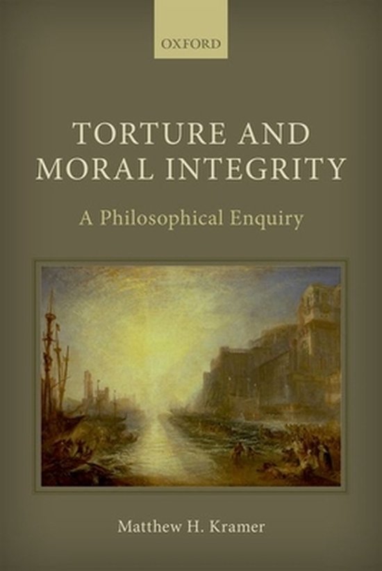 Couverture du livre 'Torture and Moral Integrity', une enquête philosophique par Matthew H. Kramer.