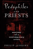 Pedophiles And Priests Anatomy Of A Cont