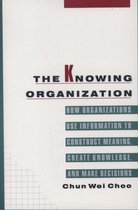 The Knowing Organization: How Organizations Use In