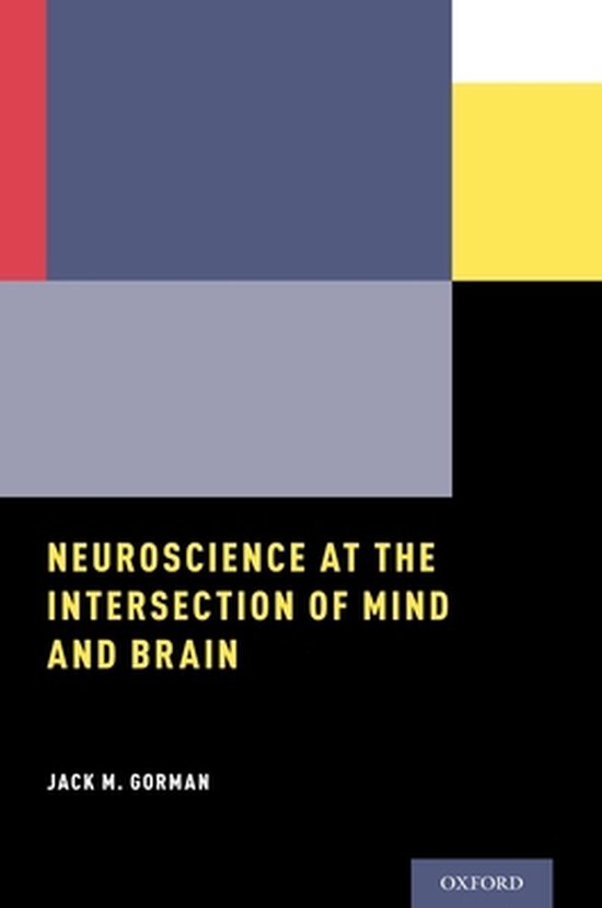 Neuroscience at the Intersection of Mind and Brain, Jack M. Gorman ...