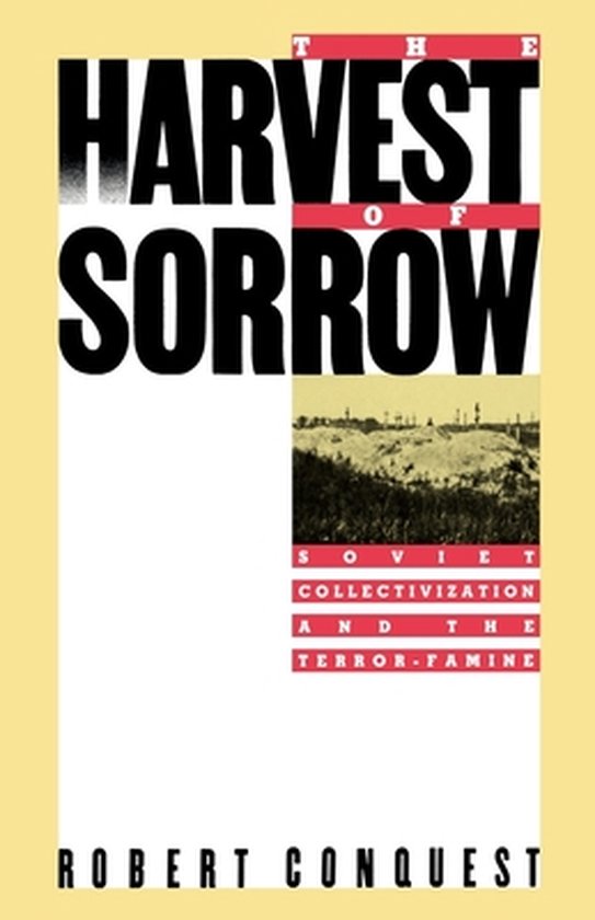 Boekcover van 'The Harvest of Sorrow' door Robert Conquest. Grote letters met de titel "THE HARVEST OF SORROW" op een witte achtergrond. Kleinere tekst onderaan "SOVIET COLLECTIVIZATION AND THE TERROR-FAMINE".