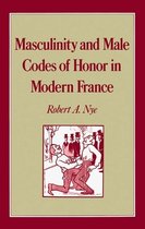 Studies in the History of Sexuality- Masculinity and Male Codes of Honor in Modern France