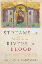 Streams of Gold, Rivers of Blood The Rise and Fall of Byzantine, 955 AD to the First Crusade Onassis Series in Hellenic Culture