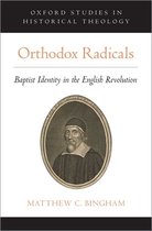 Oxford Studies in Historical Theology- Orthodox Radicals