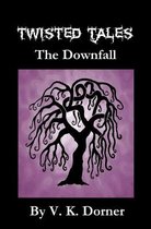 Twisted Tales - The Downfall