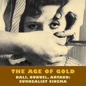 The Age Of Gold: Dali, Bunuel, Artaud