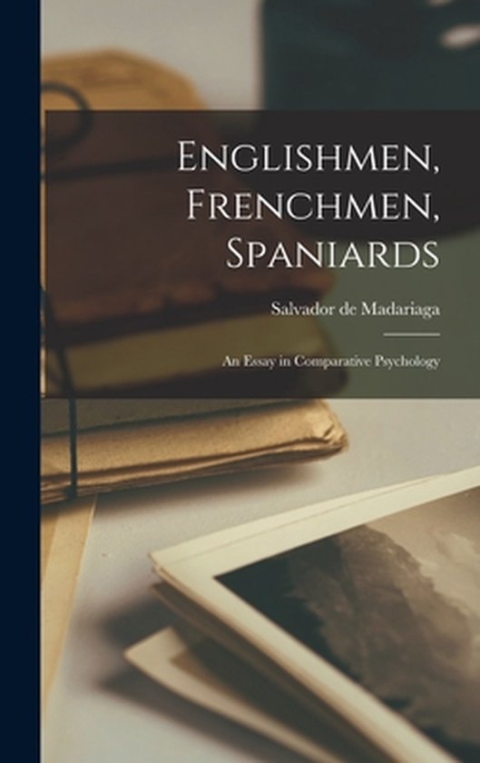 Boek met de titel "Englishmen, Frenchmen, Spaniards" door Salvador de Madariaga.