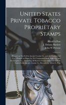 United States Private Tobacco Proprietary Stamps: Printed on Tin Foil by the J.J. Crooke Co. and the Couley Foil Co.: Printed on Paper by the Continental Bank Note Co. and the Grap