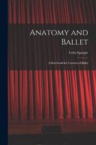 Anatomy and Ballet; a Handbook for Teachers of Ballet