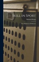 Skill in Sport; the Attainment of Proficiency