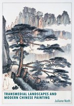 Harvard East Asian Monographs- Transmedial Landscapes and Modern Chinese Painting
