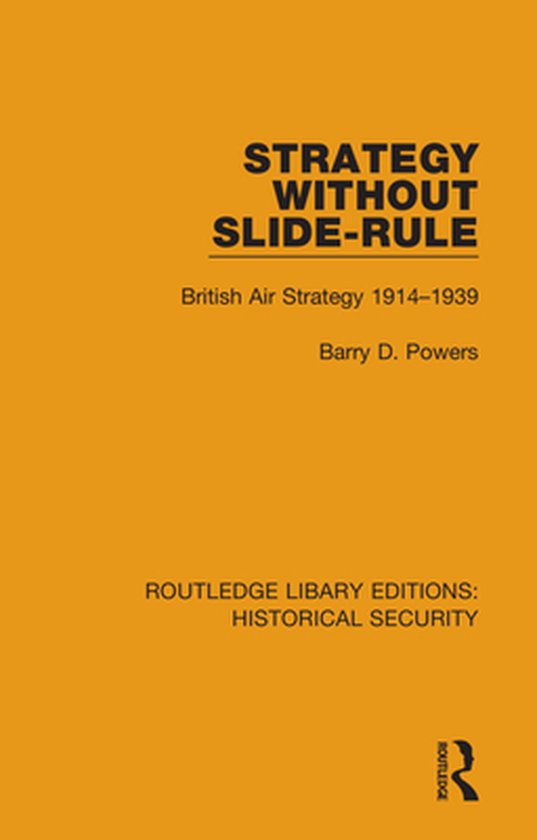 Routledge Library Editions: Historical Security- Strategy Without Slide-Rule