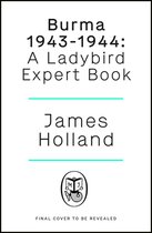 The Ladybird Expert Series16-The War in Burma 1943-1944: A Ladybird Expert Book