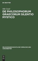 Religionsgeschichtliche Versuche Und Vorarbeiten- de Philosophorum Graecorum Silentio Mystico
