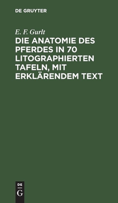 Die Anatomie Des Pferdes in 70 Litographierten Tafeln, Mit E ... - cover