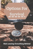 Options For Survival: Risk Leaving Everything Behind