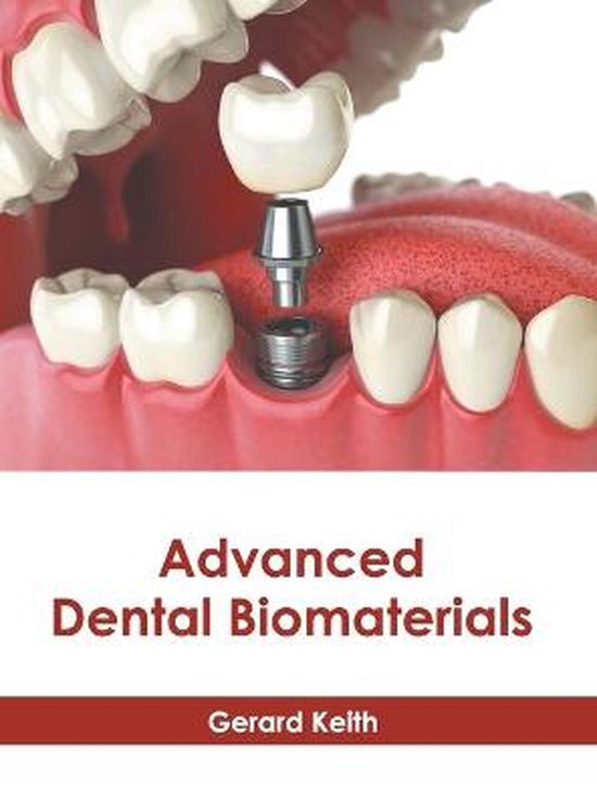 Advanced Dental Biomaterials 9781639270491 GERARD KEITH Boeken