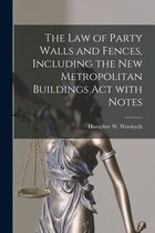 The Law of Party Walls and Fences, Including the New Metropolitan Buildings Act With Notes