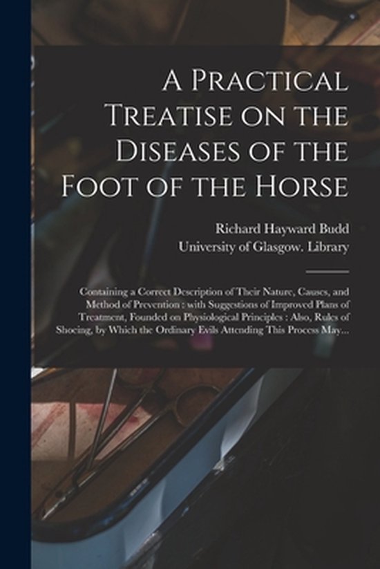 A Practical Treatise on the Diseases of the Foot of the Hors ... - cover