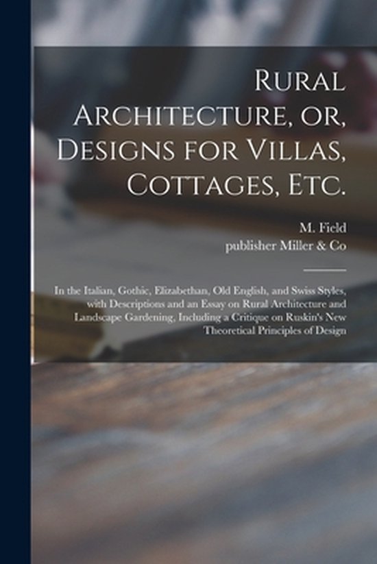 Rural Architecture, or, Designs for Villas, Cottages, Etc ...