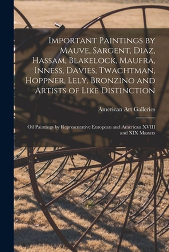 Important Paintings by Mauve, Sargent, Diaz, Hassam, Blakelo ... - cover