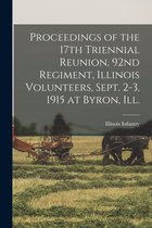 Proceedings of the 17th Triennial Reunion, 92nd Regiment, Illinois Volunteers, Sept. 2-3, 1915 at Byron, Ill.