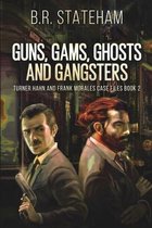 Guns, Gams, Ghosts and Gangsters (Turner Hahn And Frank Morales Case Files Book 2)